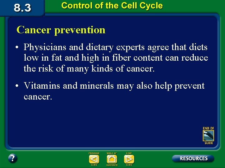 Cancer prevention • Physicians and dietary experts agree that diets low in fat and