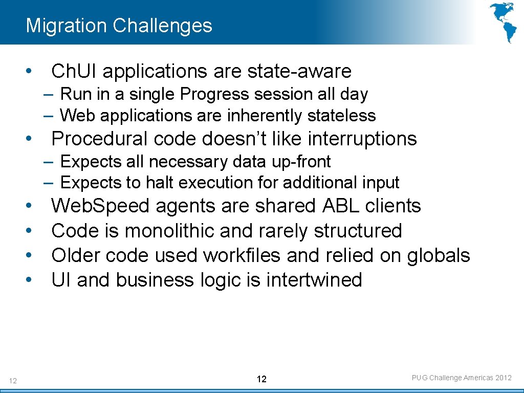 Migration Challenges • Ch. UI applications are state-aware – Run in a single Progress