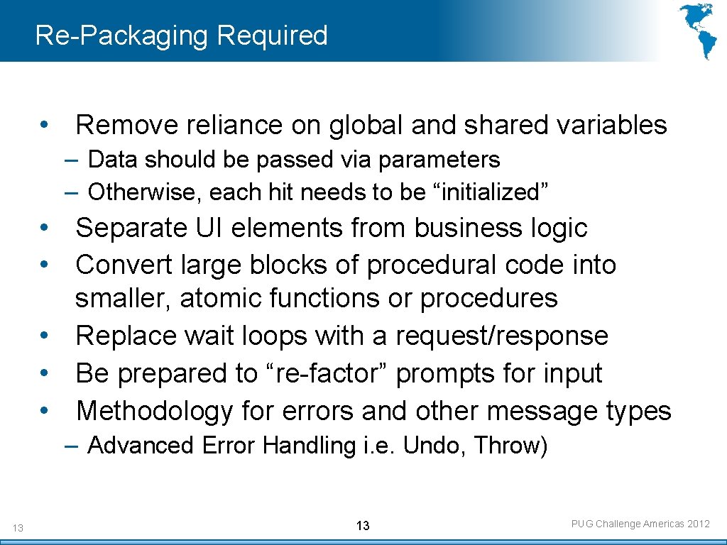 Re-Packaging Required • Remove reliance on global and shared variables – Data should be