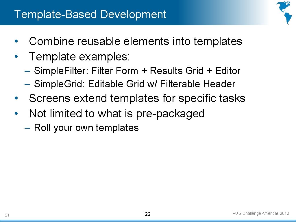 Template-Based Development • Combine reusable elements into templates • Template examples: – Simple. Filter: