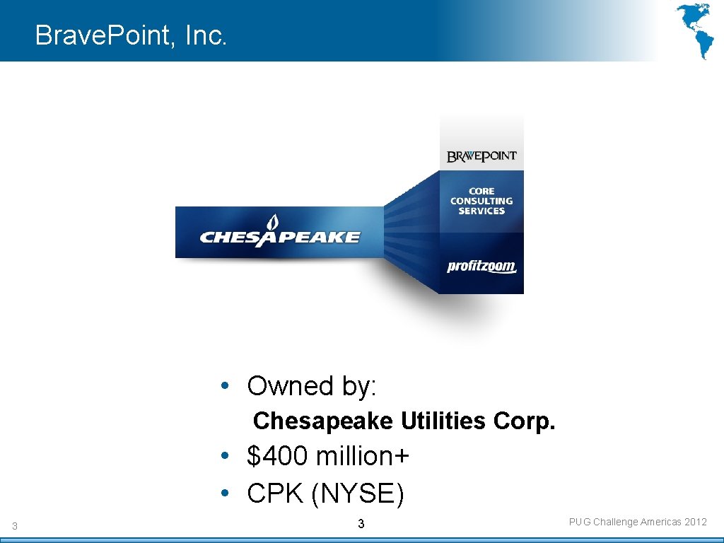 Brave. Point, Inc. • Owned by: Chesapeake Utilities Corp. • $400 million+ • CPK