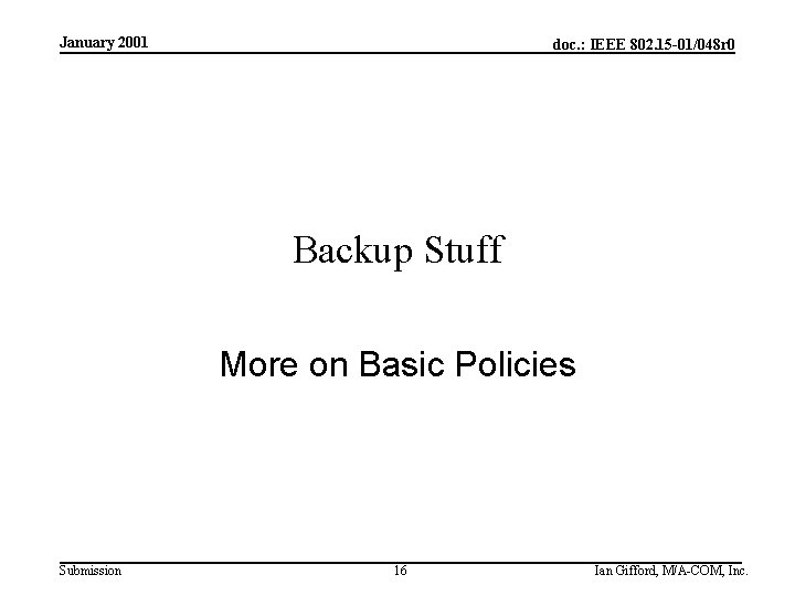 January 2001 doc. : IEEE 802. 15 -01/048 r 0 Backup Stuff More on