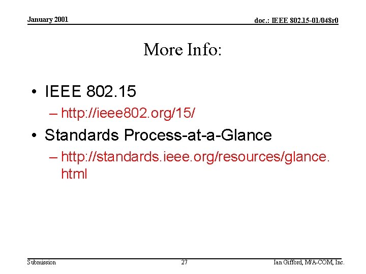 January 2001 doc. : IEEE 802. 15 -01/048 r 0 More Info: • IEEE