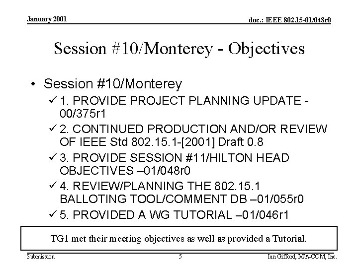 January 2001 doc. : IEEE 802. 15 -01/048 r 0 Session #10/Monterey - Objectives