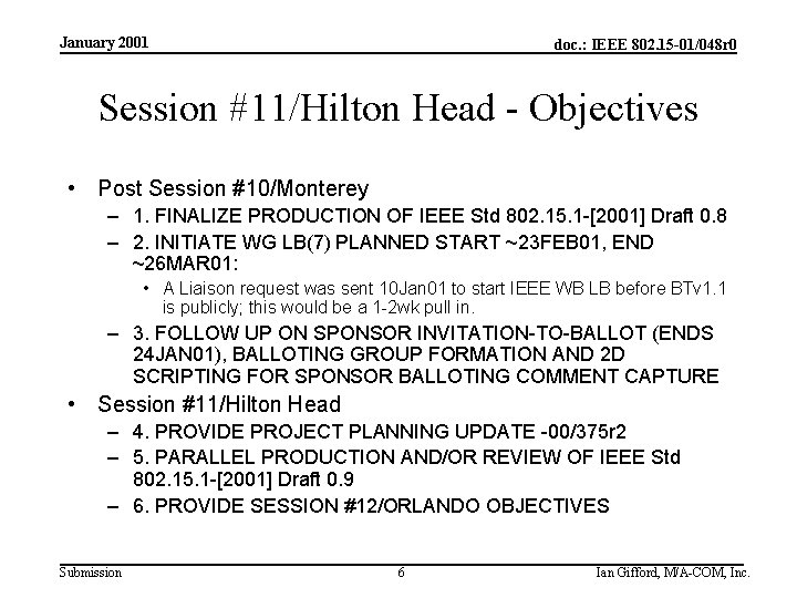 January 2001 doc. : IEEE 802. 15 -01/048 r 0 Session #11/Hilton Head -