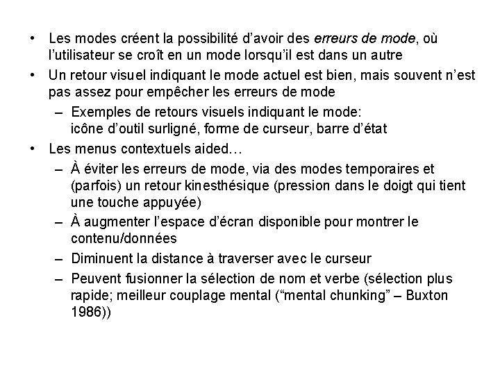  • Les modes créent la possibilité d’avoir des erreurs de mode, où l’utilisateur