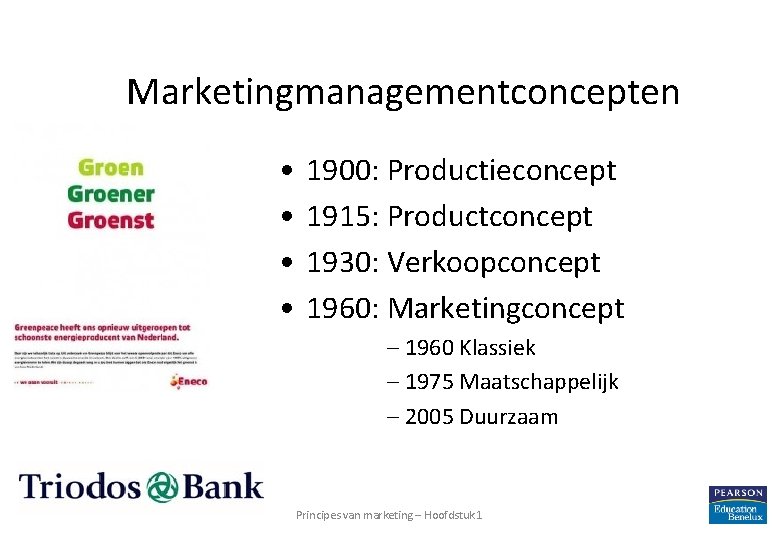 Marketingmanagementconcepten • • 1900: Productieconcept 1915: Productconcept 1930: Verkoopconcept 1960: Marketingconcept – 1960 Klassiek