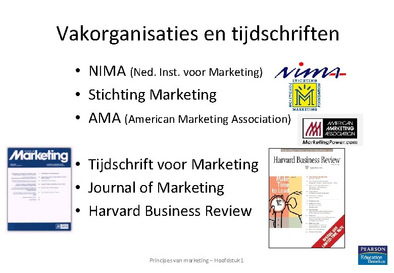 Vakorganisaties en tijdschriften • NIMA (Ned. Inst. voor Marketing) • Stichting Marketing • AMA