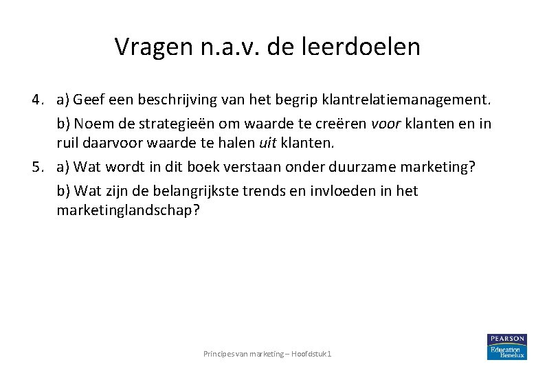 Vragen n. a. v. de leerdoelen 4. a) Geef een beschrijving van het begrip