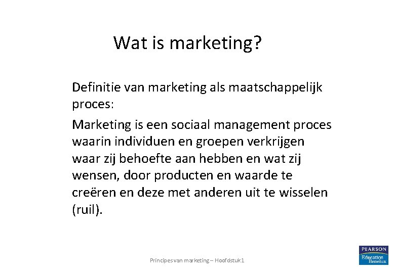 Wat is marketing? Definitie van marketing als maatschappelijk proces: Marketing is een sociaal management