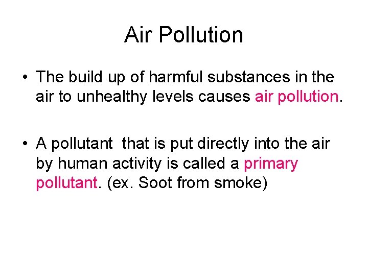 Air Pollution • The build up of harmful substances in the air to unhealthy