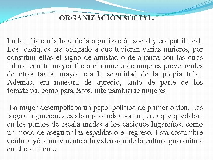 ORGANIZACIÓN SOCIAL. La familia era la base de la organización social y era patrilineal.