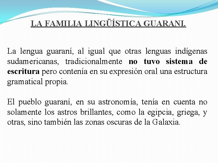 LA FAMILIA LINGÜÍSTICA GUARANI. La lengua guaraní, al igual que otras lenguas indígenas sudamericanas,