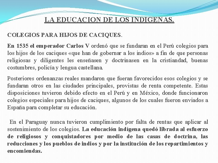 LA EDUCACION DE LOS INDIGENAS. COLEGIOS PARA HIJOS DE CACIQUES. En 1535 el emperador