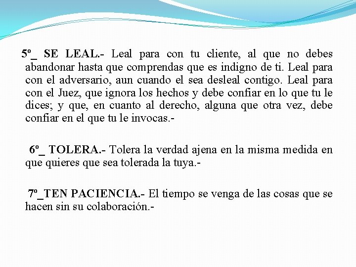 5º_ SE LEAL. - Leal para con tu cliente, al que no debes abandonar