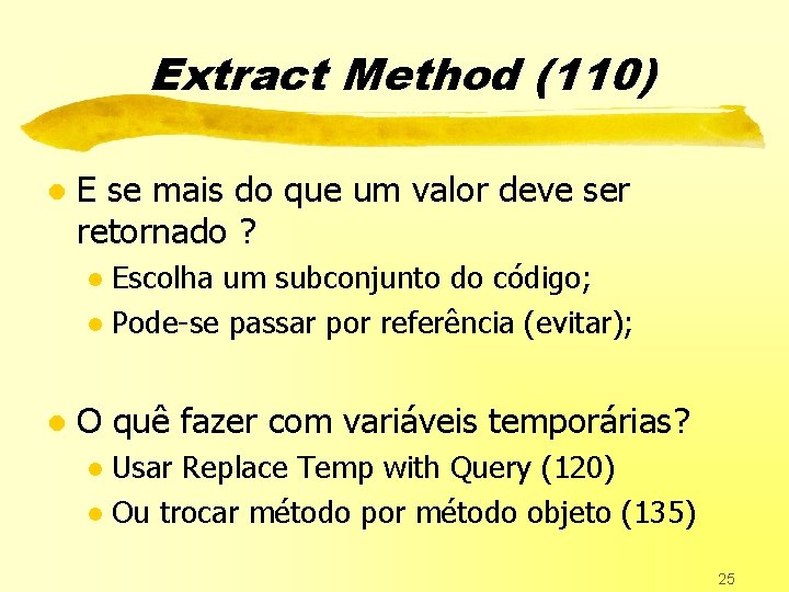 Extract Method (110) l E se mais do que um valor deve ser retornado