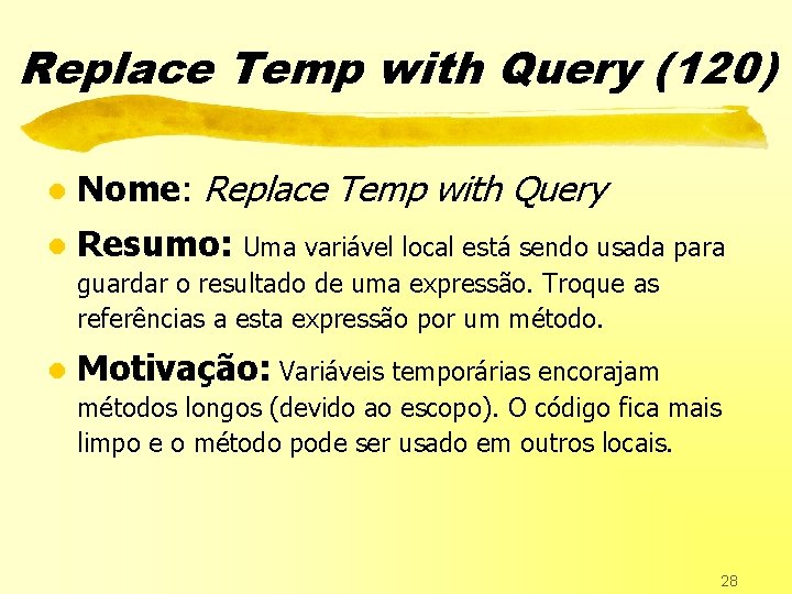 Replace Temp with Query (120) l Nome: Replace Temp with Query l Resumo: Uma