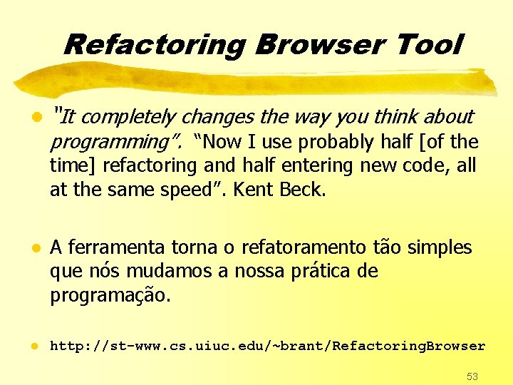 Refactoring Browser Tool l “It completely changes the way you think about programming”. “Now