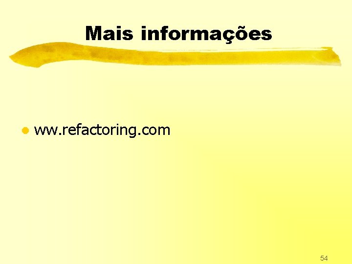Mais informações l ww. refactoring. com 54 