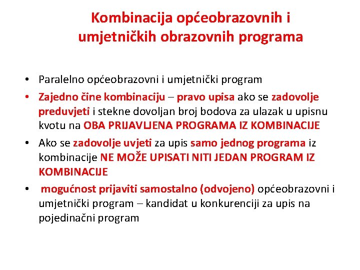 Kombinacija općeobrazovnih i umjetničkih obrazovnih programa • Paralelno općeobrazovni i umjetnički program • Zajedno