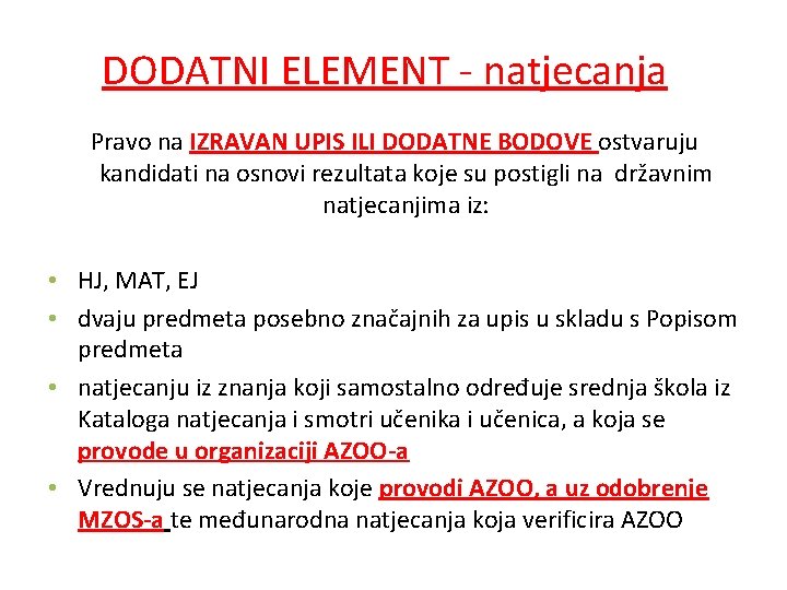 DODATNI ELEMENT - natjecanja Pravo na IZRAVAN UPIS ILI DODATNE BODOVE ostvaruju kandidati na