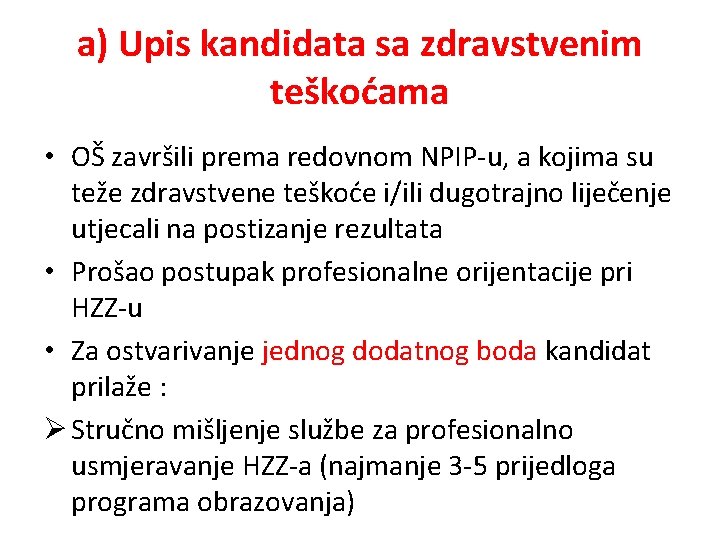 a) Upis kandidata sa zdravstvenim teškoćama • OŠ završili prema redovnom NPIP-u, a kojima