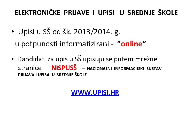 ELEKTRONIČKE PRIJAVE I UPISI U SREDNJE ŠKOLE • Upisi u SŠ od šk. 2013/2014.