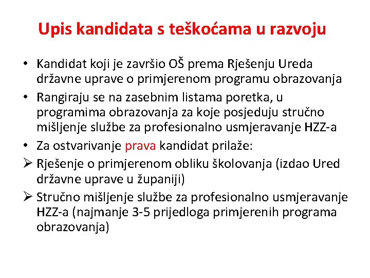 Upis kandidata s teškoćama u razvoju • Kandidat koji je završio OŠ prema Rješenju