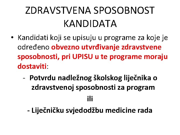 ZDRAVSTVENA SPOSOBNOST KANDIDATA • Kandidati koji se upisuju u programe za koje je određeno