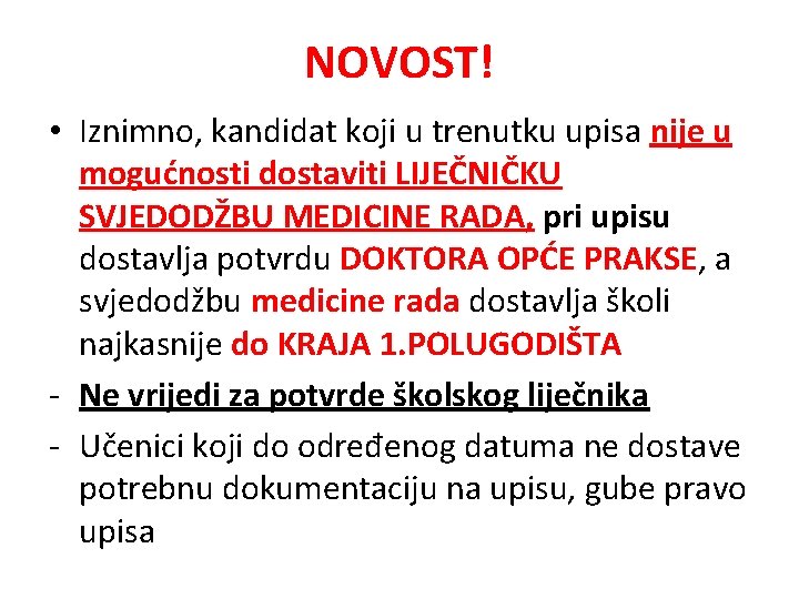 NOVOST! • Iznimno, kandidat koji u trenutku upisa nije u mogućnosti dostaviti LIJEČNIČKU SVJEDODŽBU