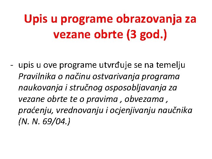 Upis u programe obrazovanja za vezane obrte (3 god. ) - upis u ove