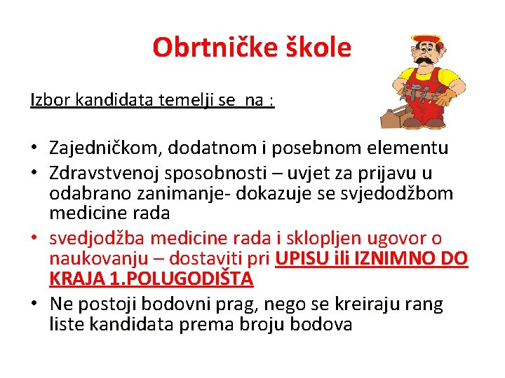 Obrtničke škole Izbor kandidata temelji se na : • Zajedničkom, dodatnom i posebnom elementu