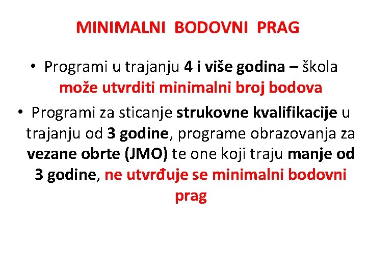 MINIMALNI BODOVNI PRAG • Programi u trajanju 4 i više godina – škola može