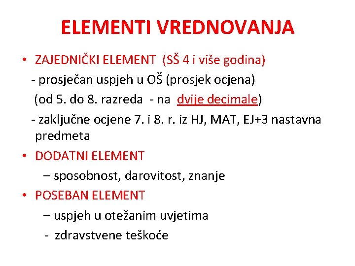 ELEMENTI VREDNOVANJA • ZAJEDNIČKI ELEMENT (SŠ 4 i više godina) - prosječan uspjeh u