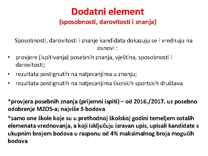Dodatni element (sposobnosti, darovitosti i znanja) Sposobnosti, darovitosti i znanje kandidata dokazuju se i