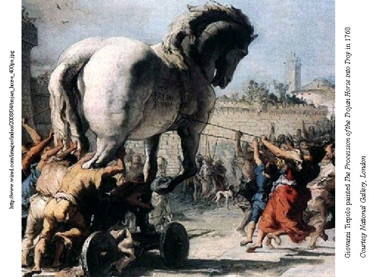 Courtesy National Gallery, London Giovanni Tiepolo painted The Procession of the Trojan Horse into