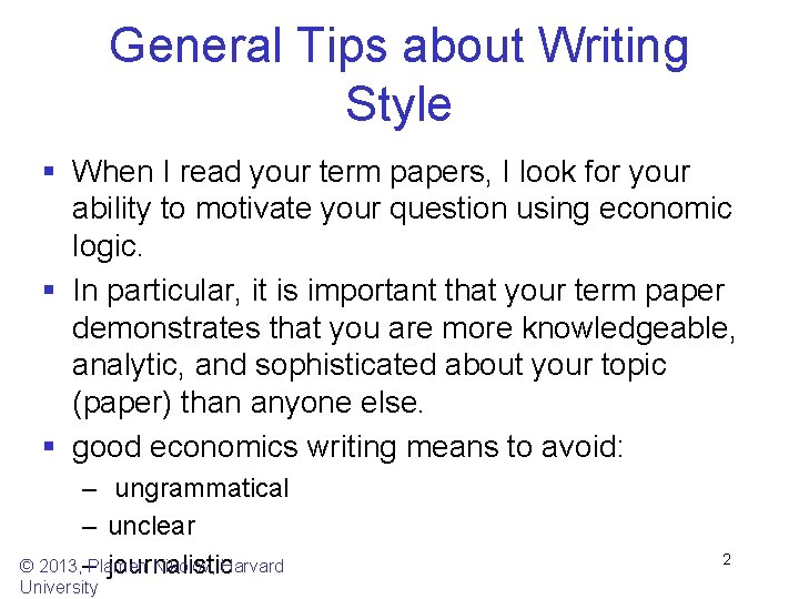 General Tips about Writing Style § When I read your term papers, I look