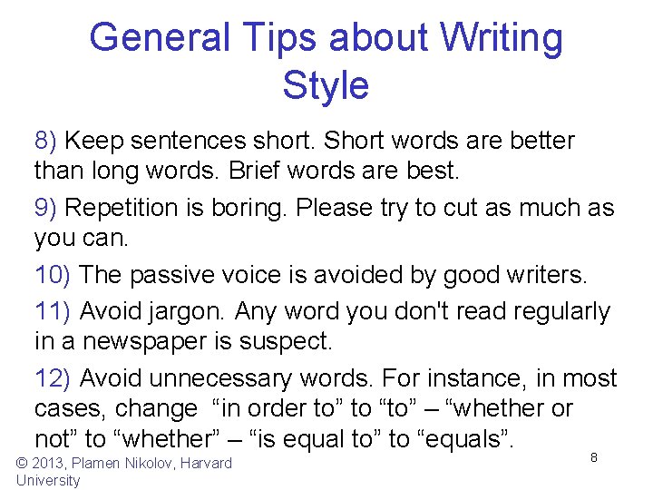 General Tips about Writing Style 8) Keep sentences short. Short words are better than