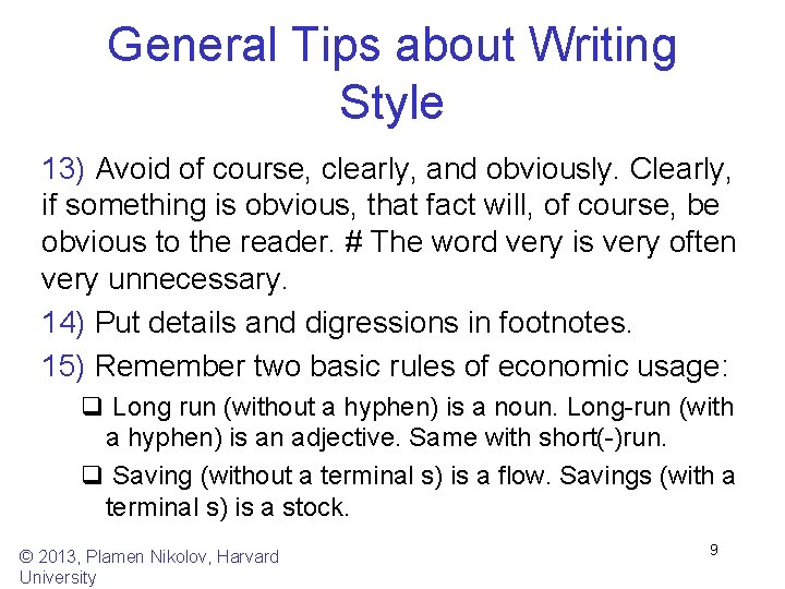 General Tips about Writing Style 13) Avoid of course, clearly, and obviously. Clearly, if