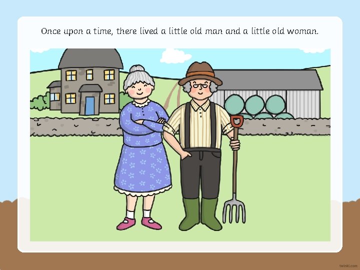 Once upon a time, there lived a little old man and a little old