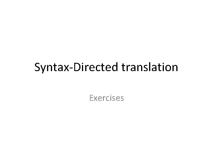 Syntax-Directed translation Exercises 