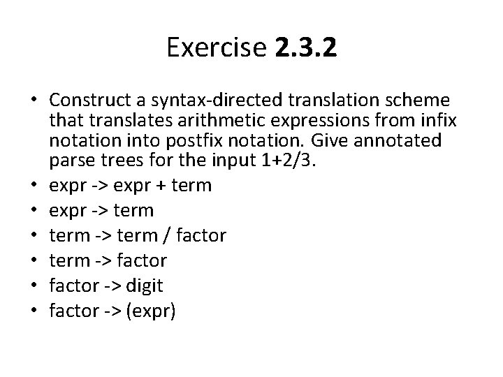 Exercise 2. 3. 2 • Construct a syntax-directed translation scheme that translates arithmetic expressions