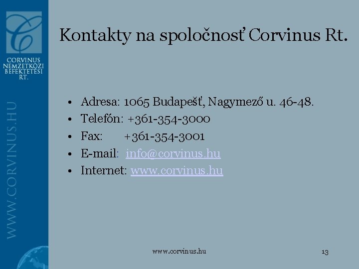 Kontakty na spoločnosť Corvinus Rt. • • • Adresa: 1065 Budapešť, Nagymező u. 46