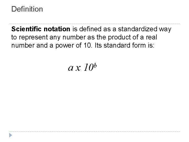 Definition Scientific notation is defined as a standardized way to represent any number as Definition Scientific notation is defined as a standardized way to represent any number as