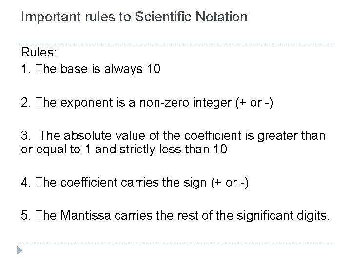Important rules to Scientific Notation Rules: 1. The base is always 10 2. The Important rules to Scientific Notation Rules: 1. The base is always 10 2. The