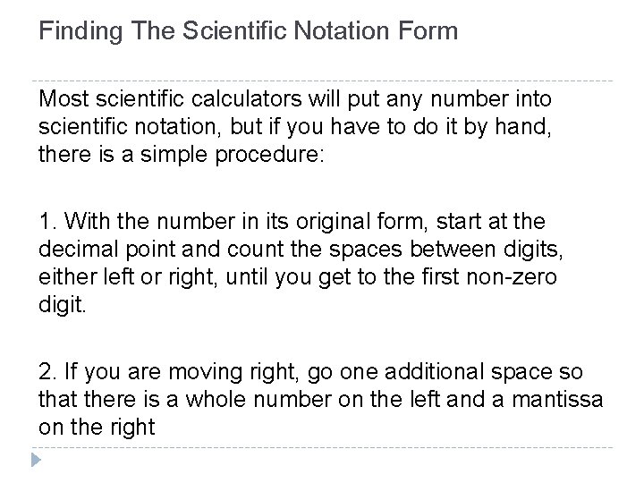 Finding The Scientific Notation Form Most scientific calculators will put any number into scientific Finding The Scientific Notation Form Most scientific calculators will put any number into scientific