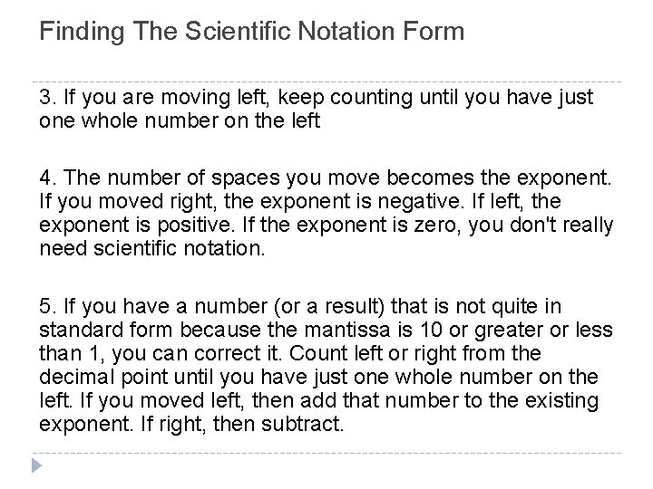 Finding The Scientific Notation Form 3. If you are moving left, keep counting until Finding The Scientific Notation Form 3. If you are moving left, keep counting until