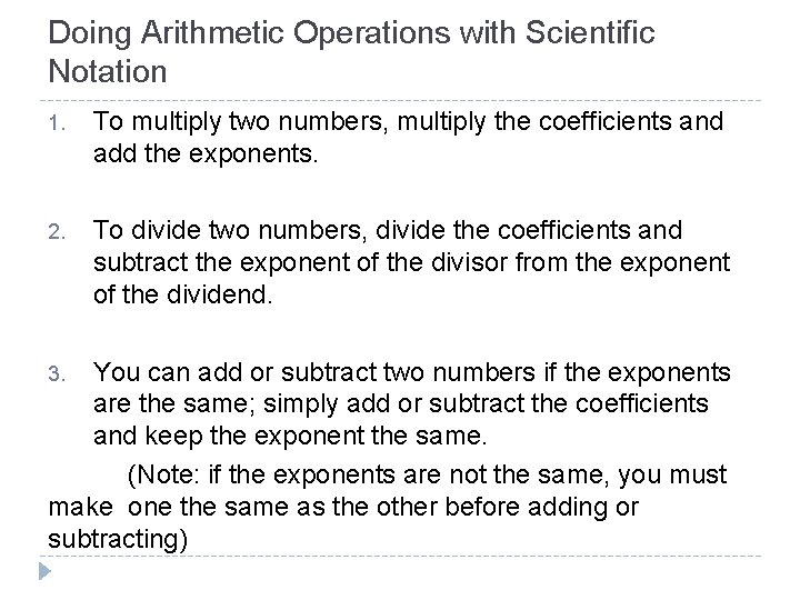 Doing Arithmetic Operations with Scientific Notation 1. To multiply two numbers, multiply the coefficients Doing Arithmetic Operations with Scientific Notation 1. To multiply two numbers, multiply the coefficients