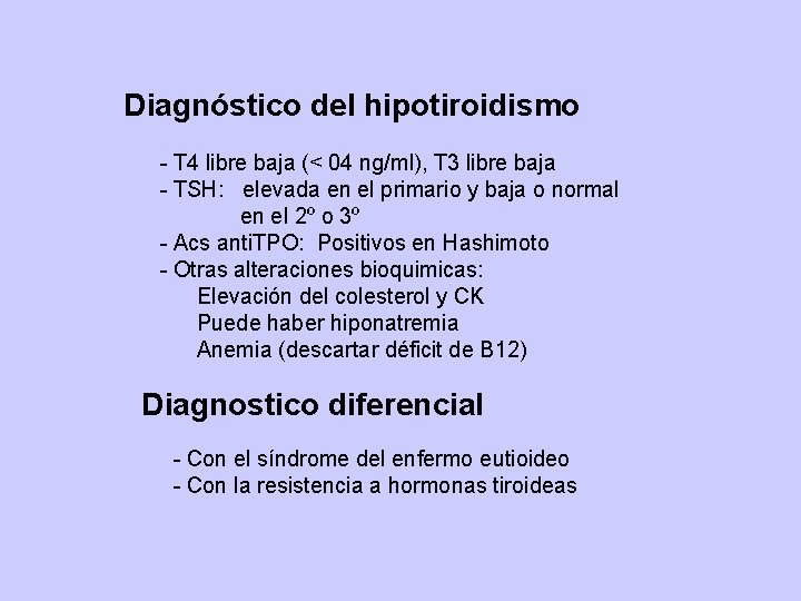 Diagnóstico del hipotiroidismo - T 4 libre baja (< 04 ng/ml), T 3 libre