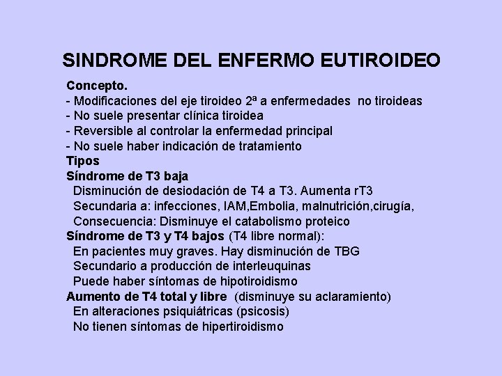 SINDROME DEL ENFERMO EUTIROIDEO Concepto. - Modificaciones del eje tiroideo 2ª a enfermedades no